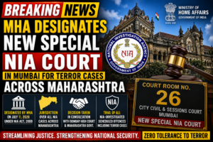 MHA Designates New Special NIA Court in Mumbai for Terror Cases Across Maharashtra