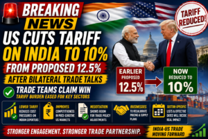 US Reduces Proposed Tariff on Indian Goods to 10% After Trade Talks