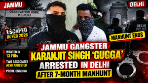 Jammu Gangster Karanjit Singh ‘Gugga’ Arrested in Delhi After Seven-Month Manhunt